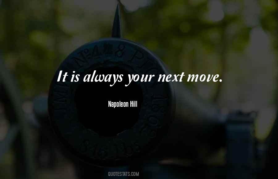Quotes About Next Move #1288390