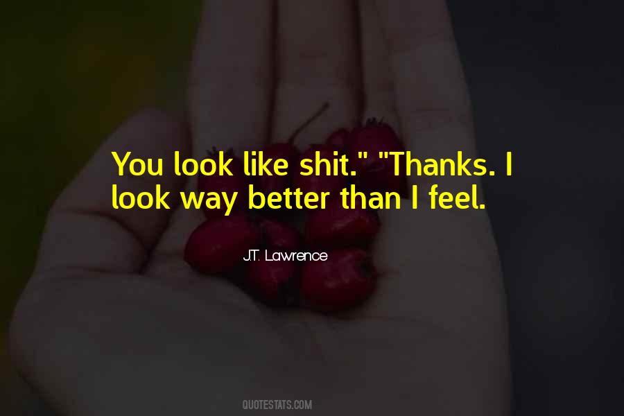 You Look Better Than Sayings #1218032