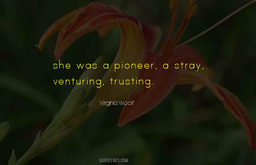 Quotes About Venturing Out #1218188