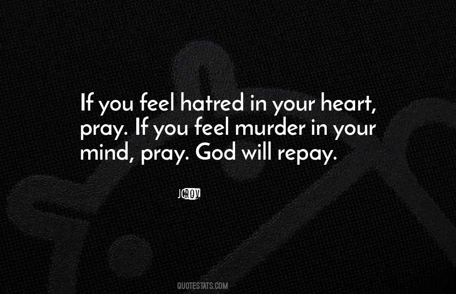 Quotes About Hatred In Your Heart #1402603
