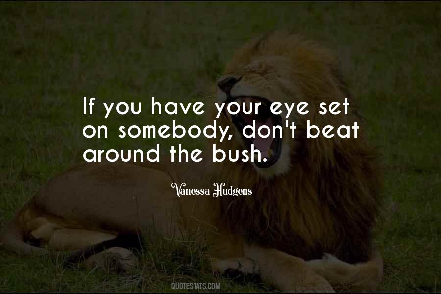 Beat Around The Bush Sayings #161066