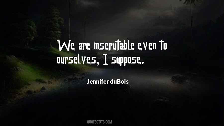 Quotes About Inscrutable #324145