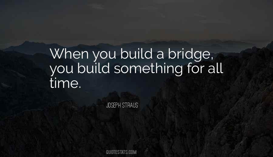 Build A Bridge Sayings #1163765