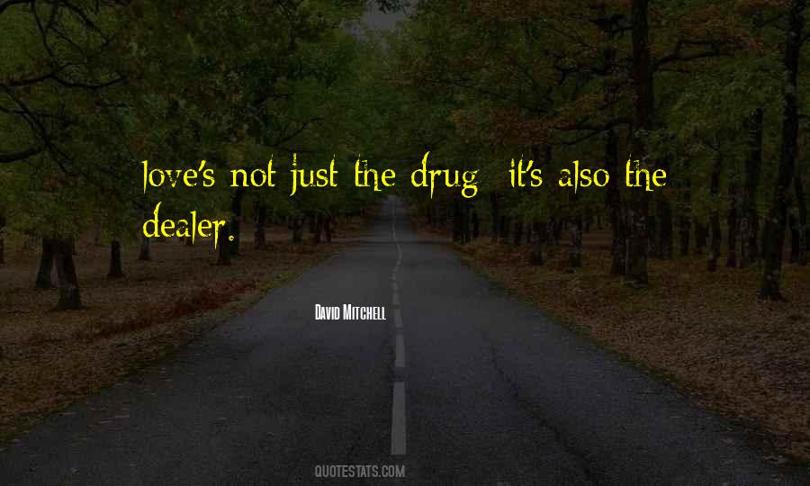 Quotes About Drug Dealer #1551464