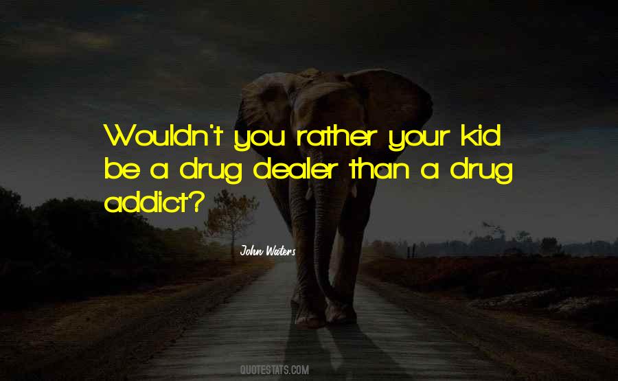 Quotes About Drug Dealer #289606