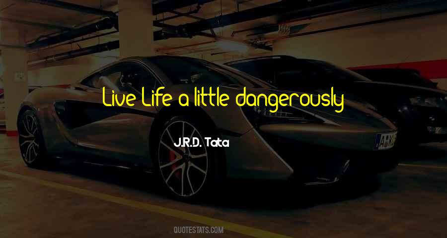 Live Dangerously Sayings #813416