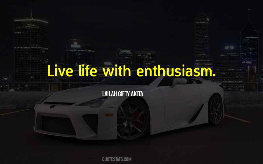 Enthusiasm Quotes And Sayings #365687