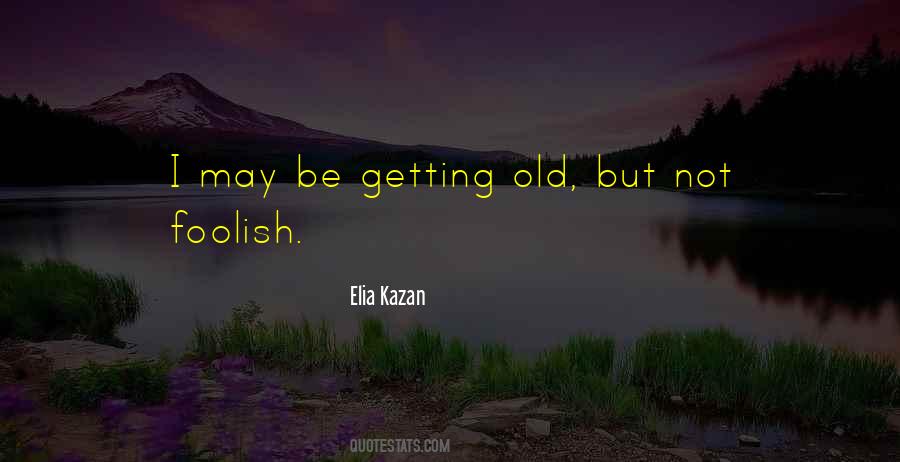 Quotes About Getting Old #1591039