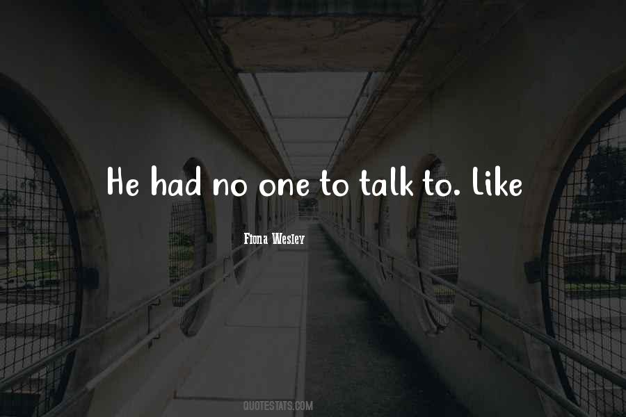 Quotes About No One To Talk To #1701067