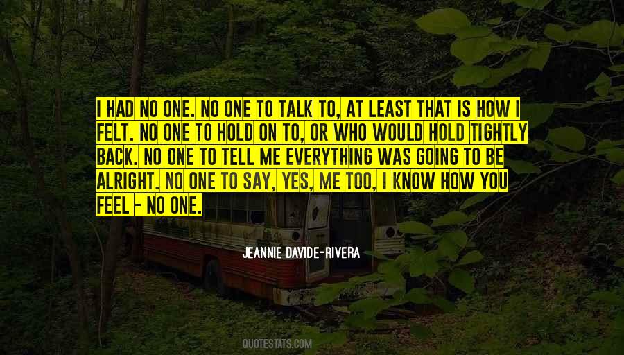 Quotes About No One To Talk To #584046