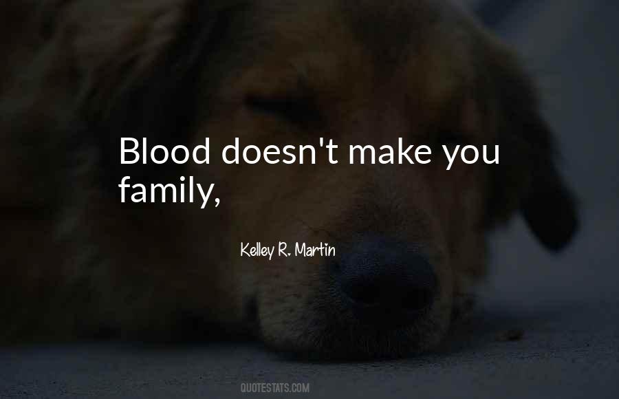 Quotes About Your Blood Family #755393