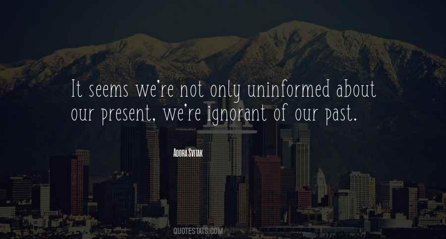 Quotes About Uninformed #105991