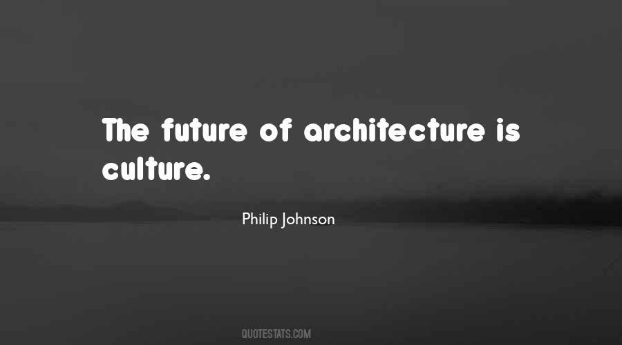 Philip Johnson Sayings #1126112