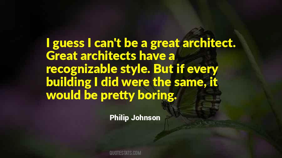 Philip Johnson Sayings #1467469