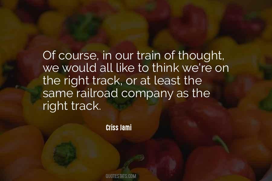 On The Right Track Sayings #1702605