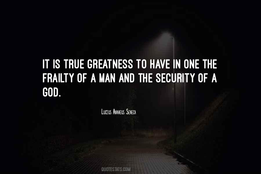 Quotes About The Greatness Of A Man #925576