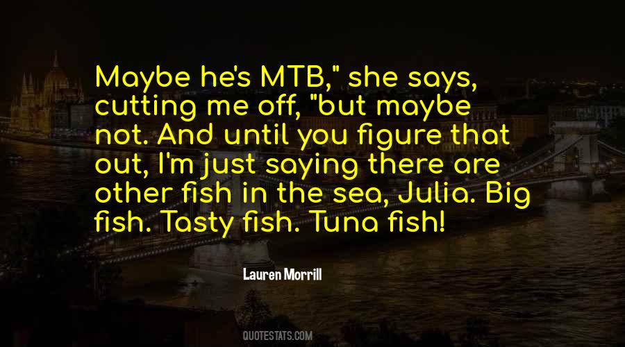 Quotes About Other Fish In The Sea #561861