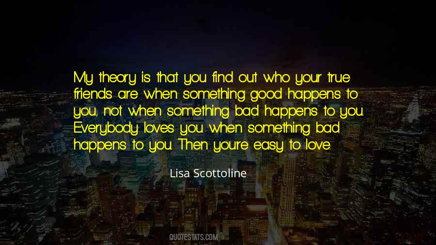 Quotes About Find Out Who Your Friends Are #1757924