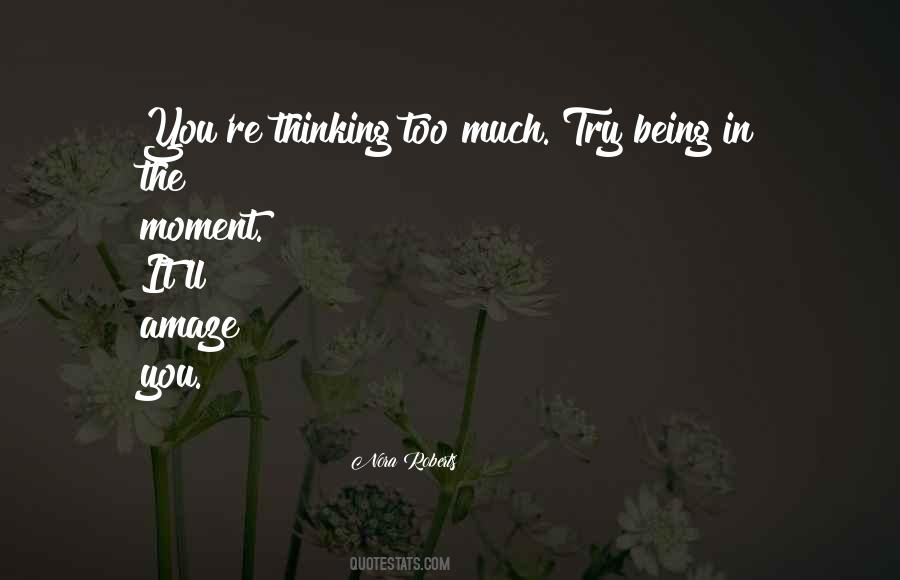 Quotes About Thinking Too Much #1173095