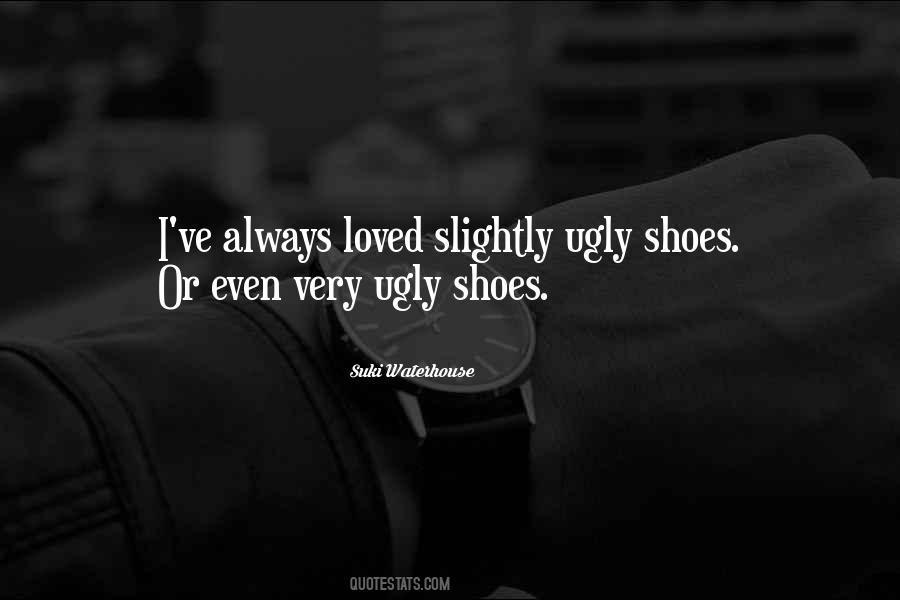 Quotes About Ugly Shoes #1282906