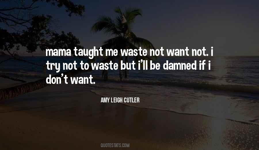 Waste Not Sayings #1199272