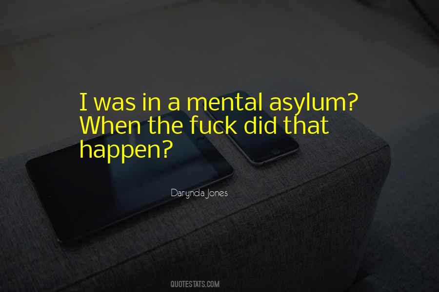 Mental Asylum Sayings #18205