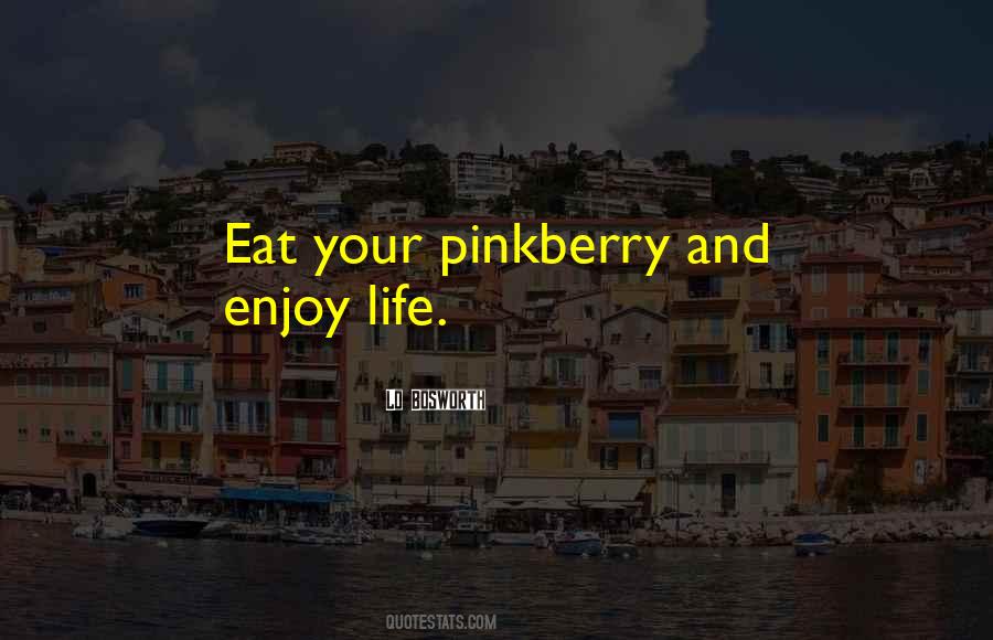 Quotes About Pinkberry #1032331