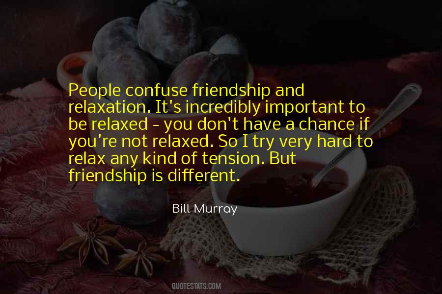 Quotes About Different Friendship #1411262