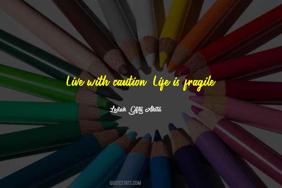 Life Fragile Sayings #709026