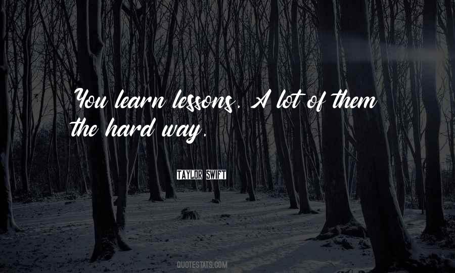 Learn The Hard Way Sayings #1600755