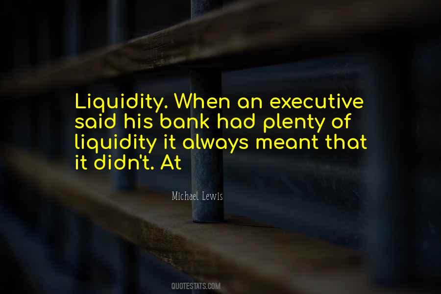 Quotes About Liquidity #1701633 Quotes About Liquidity #1701633