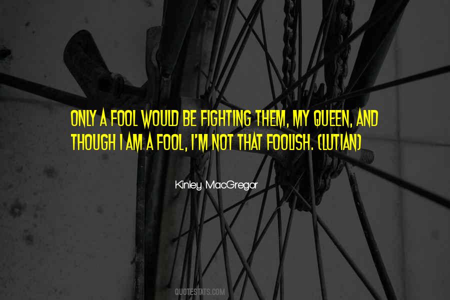 Only A Fool Sayings #1542852