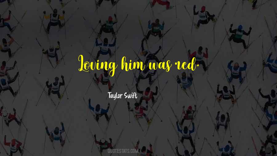 Quotes About Loving Him #1141159