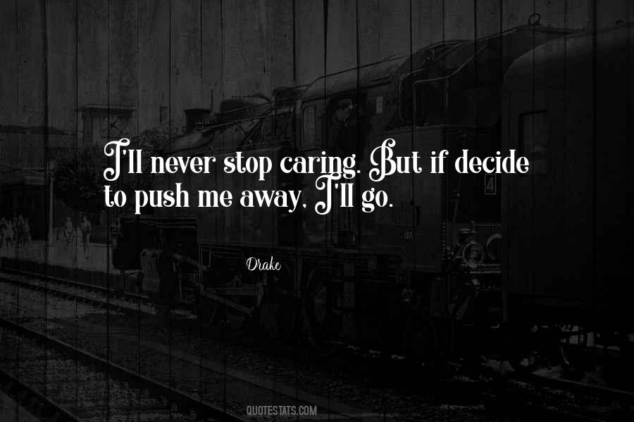 Push Me Away Sayings #1306881