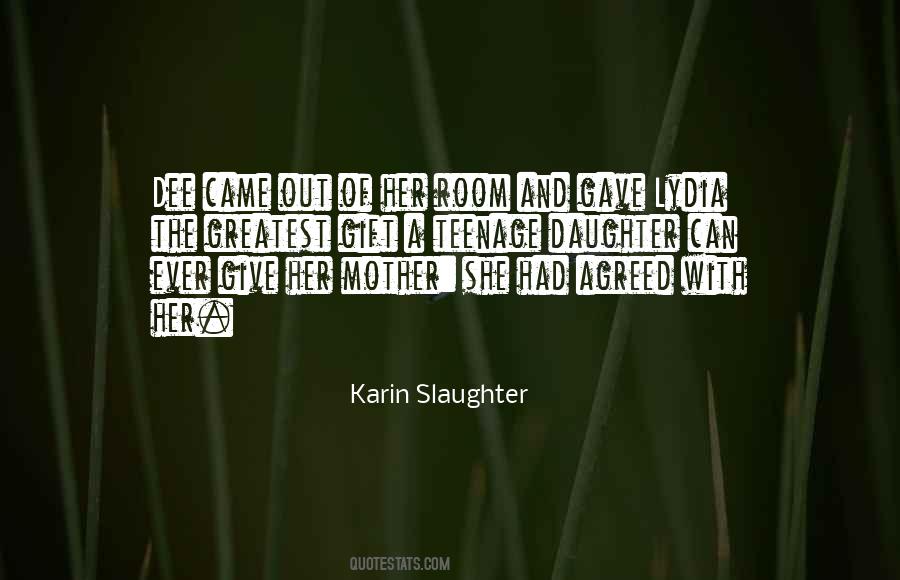 Quotes About Having A Teenage Daughter #1691642