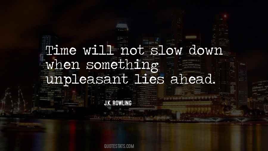 Slow Down Time Sayings #1495513