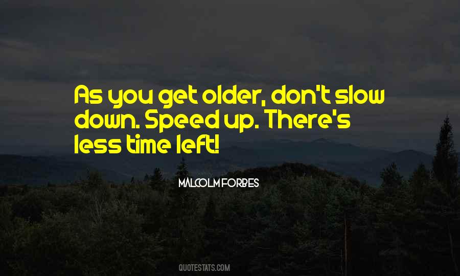 Slow Down Time Sayings #1769490