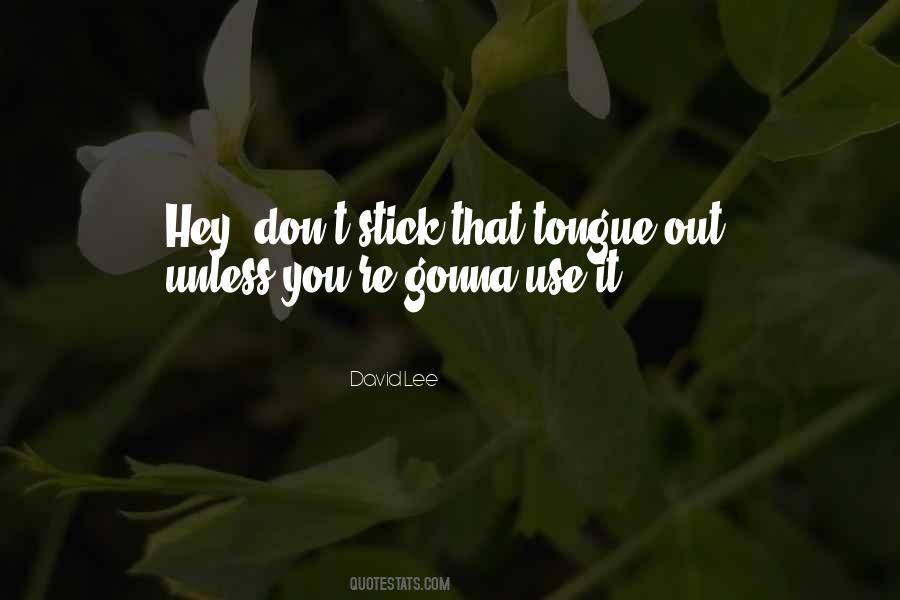 Stick Your Tongue Out Sayings #1067694