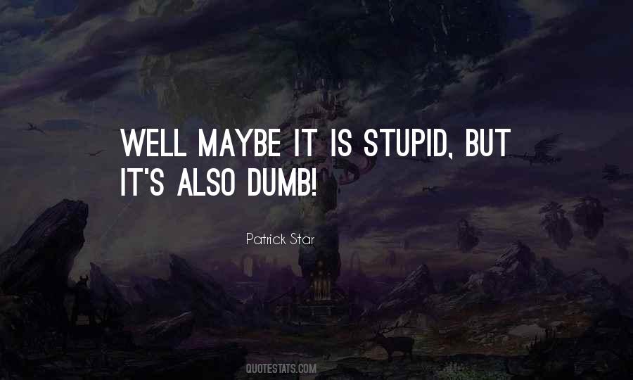 Stupid Dumb Sayings #253769