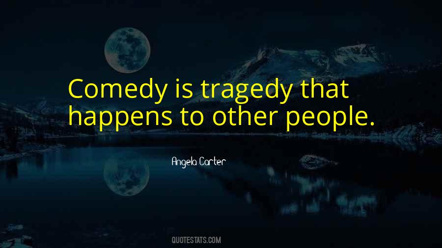 Comedy Tragedy Sayings #527480