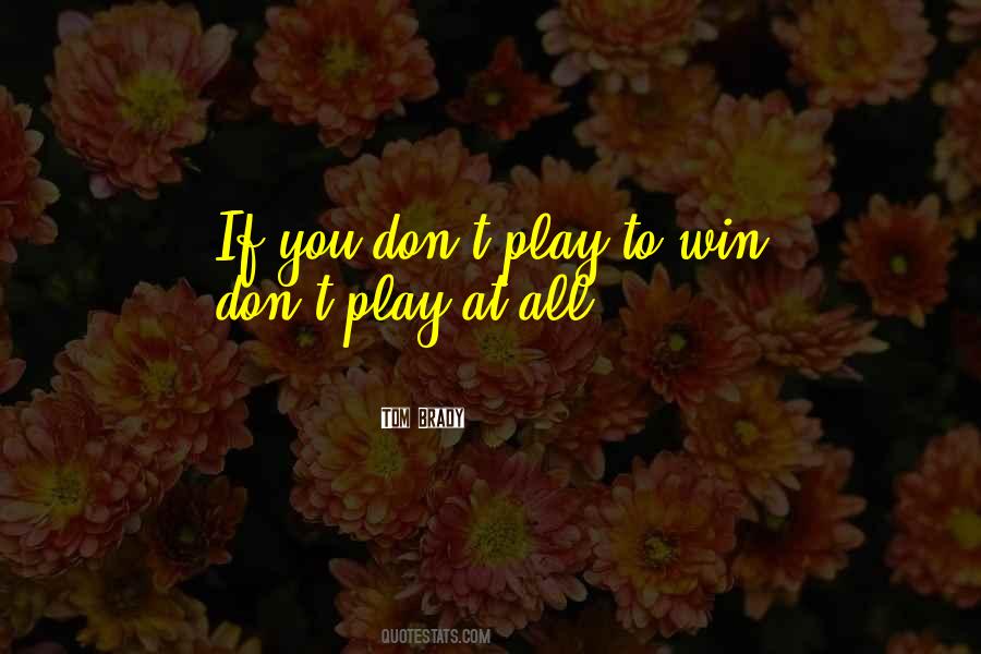 Play To Win Sayings #191635