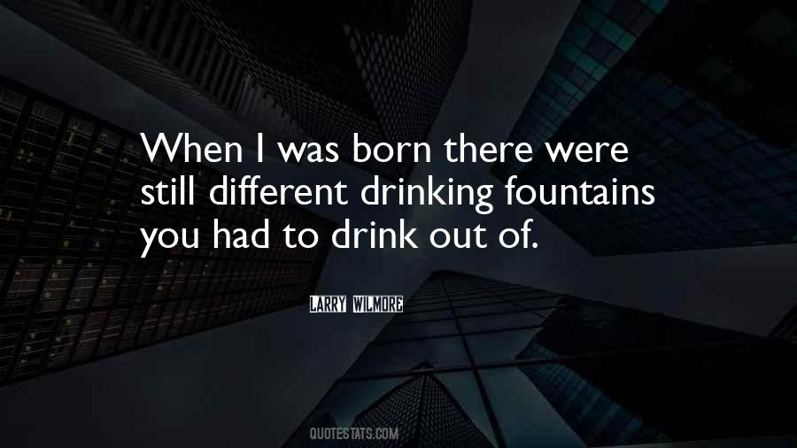 Quotes About Drinking Fountains #1304986