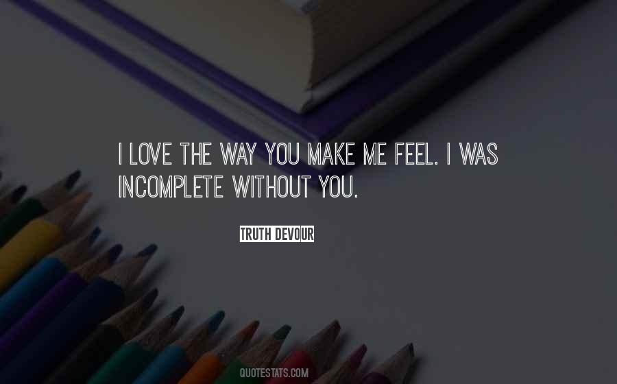 You Make Me Feel Sayings #1554557