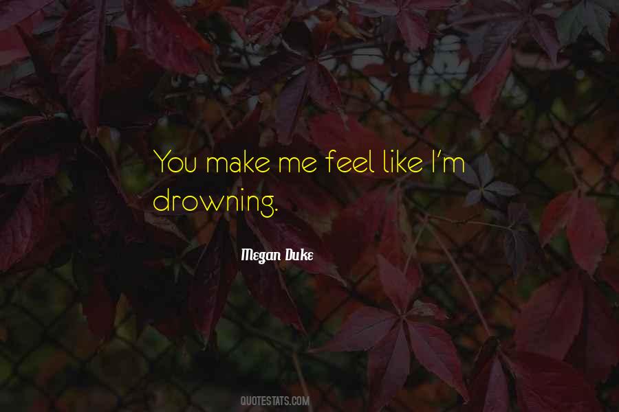 You Make Me Feel Sayings #346508