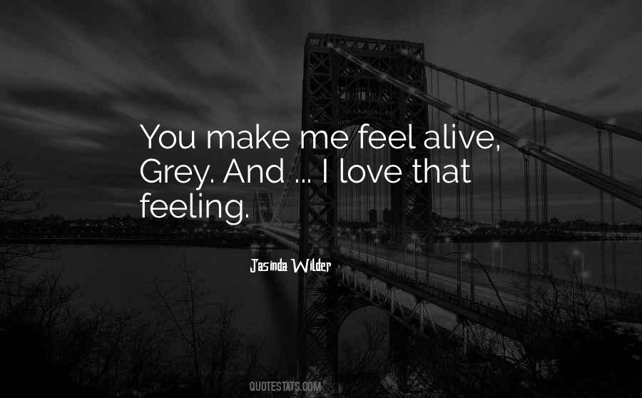 You Make Me Feel Sayings #795969