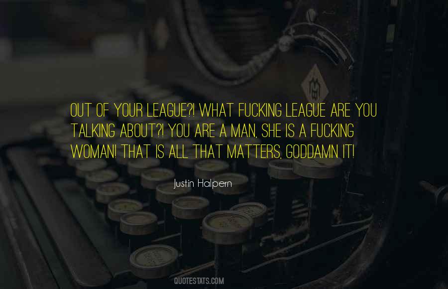 Quotes About Out Of Your League #1432144