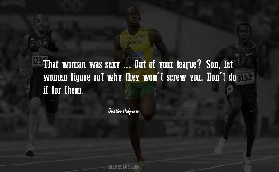 Quotes About Out Of Your League #641683