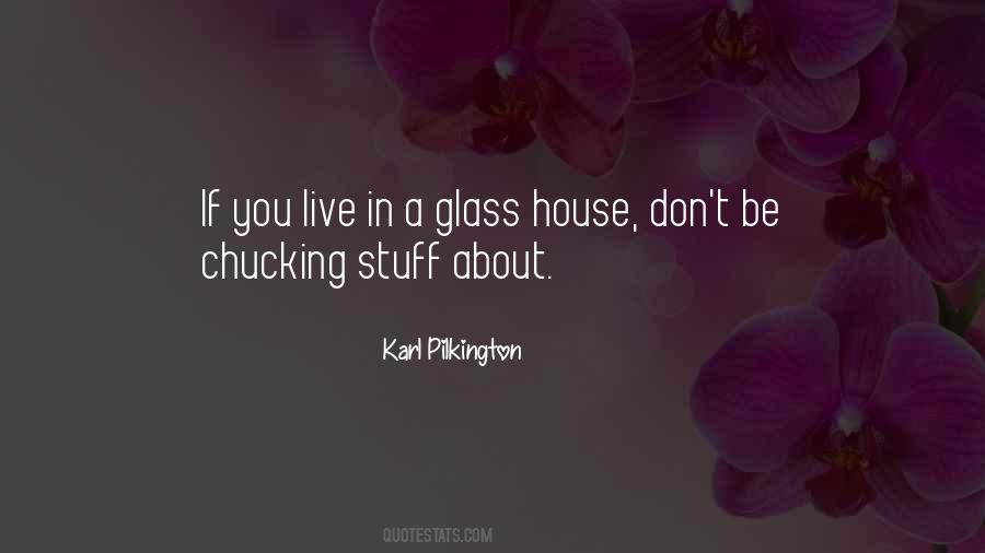 Glass House Sayings #1348121