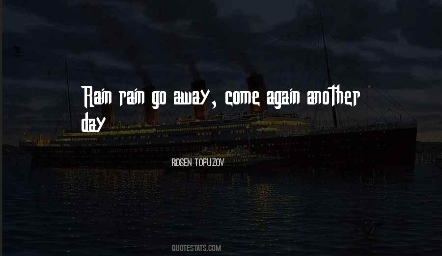 Rain Rain Go Away Sayings #1859223