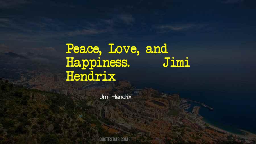 Peace Love Happiness Sayings #251449